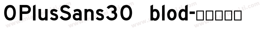 OPlusSans30 blod字体转换